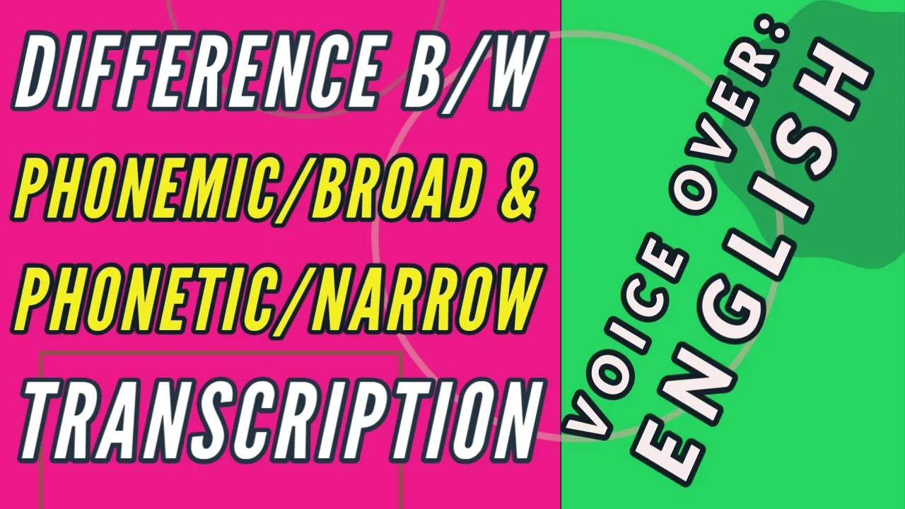 Phonetic and Phonemic Transcription | Broad and Narrow Transcription | Voice Over: ENGLISH