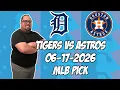 Detroit Tigers vs Houston Astros 26 MLB Pick Prediction MLB Betting Tips