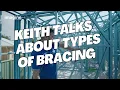 Keith talks about Types of Bracing
