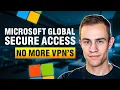 Global Secure Access Full Tutorial No more VPNs