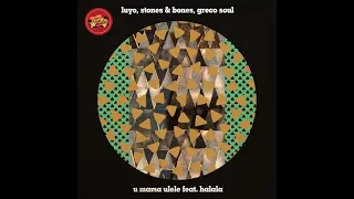 luyo stones u0026 bones greco soul feat halala u mama ulele original mix 
