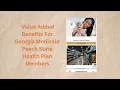 Value Added Benefits For Georgia Medicaid Peach State Health Plan Members