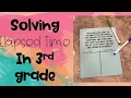 How to Solve Elapsed Time Using a T-Chart 3rd Grade Math
