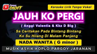 jauh ko pergi karaoke nada wanita cewek anggi valentia u0026 kkz d blg koplo jaranan female key