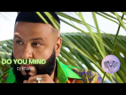 Download MP3 Do You Mind (Official Audio)-Dj Khaled