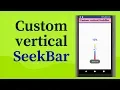 how to use custom vertical seekBar in android