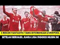 3 Rekor Fantastis yang Dibuat Liverpool Setelah Juara Liga Inggris 2024-2025