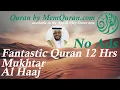 Download Lagu Fantastic Quran Recitation  - 12 Hour by Mukhtar Al Haaj (No Ads)