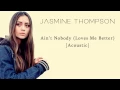Jasmine Thompson - Ain't Nobody (Loves Me Better) Acoustic +Lyrics