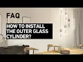 ARTIKA FAQ How to install the outer glass cylinder