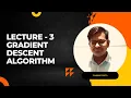 Lecture - 3 Gradient Descent