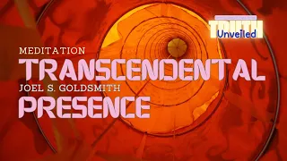 Transcendental Presence | Joel Goldsmith | Contemplation
