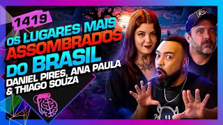 OS LUGARES MAIS ASSOMBRADOS: DANI PIRES, THIAGO SOUZA E ANA PAULA - Inteligência Ltda. Podcast #1419