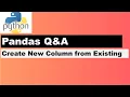 Create a new Column in Python Pandas by Processing Existing Column