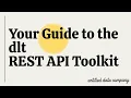 dlt REST API Toolkit Walkthrough