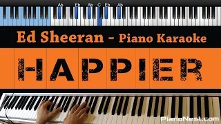 Download Ed Sheeran - Happier - LOWER Key (Piano Karaoke / Sing Along) MP3