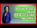 How Does Java Debugging Work - Learn To Troubleshoot