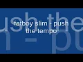 fatboy slim - push the tempo