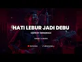 Lagu HATI LEBUR JADI DEBU - COVER BY HARMONIACS