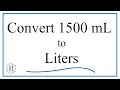 Convert 1500mL to L 1500 milliliters to Liters