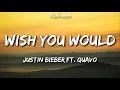 Download Lagu Justin Bieber - Wish You Would (Lyrics) Ft. Quavo | #19 song