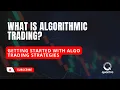 What Is Algorithmic Trading Getting Started with Algo Trading Strategies
