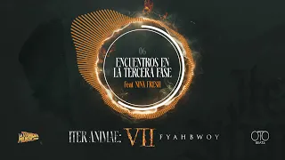 FYAHBWOY ❌ NINA FRESH ❌ OTO BEATS - ENCUENTROS EN LA TERCERA FASE
