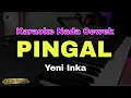 Download Lagu PINGAL - KARAOKE NADA CEWEK || KOPLO PARGOY (YENI INKA)