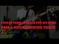 Download Lagu Linkin Park - A place for my head ( Bass \u0026 Drum backing track )