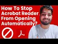 How To Stop Acrobat Reader From Opening Automatically Prevent Acrobat Reader Automatically Open