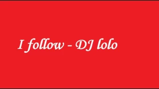 Download DJ Lolo - I Follow MP3