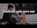 Download Lagu Kabhi To Paas Mere Aao (Slowed+Reverb) Song Shrey Singhal | R.T Lofi..#slowedreverb #chillvibes