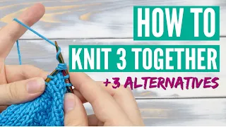 How to knit three together k3tog - Step by step tutorial with three alternatives