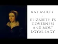 Kat Ashley - Elizabeth I s Governess And Most Loyal Lady