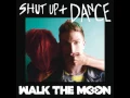 Walk The Moon - Shut Up And Dance (Extended Version)
