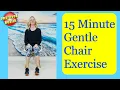 15 minutes Gentle Chair Exercises for Seniors No Equipment