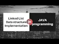 Linked List data structure implementation in Java