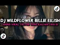 Download Lagu DJ WILDFLOWER - BILLIE EILISH || SOUND VIRAL TIKTOK YANG KALIAN CARI