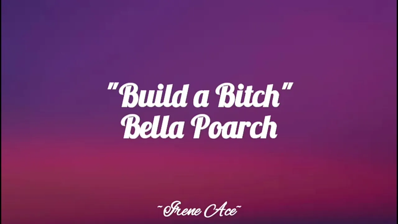 Build a Bitch by Bella Poarch