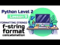 Lesson 9 Python level 2 formatting - strings