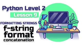 Lesson 9 Python level 2 formatting - strings