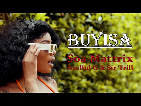 Download MP3 SOA MATTRIX \u0026 SOULFUL G Feat SIR TRILL - BUYISA | Official Music Video | Amapiano