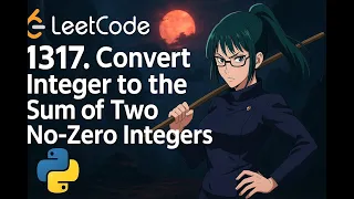 LeetCode 1317 Convert Integer to the Sum of Two No-Zero Integers Python Solution Explained