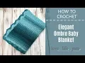 How to Crochet Elegant Ombre Baby Blanket