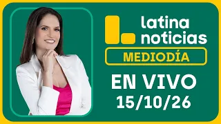 LATINA NOTICIAS MEDIODÍA - JUEVES 15 DE OCTUBRE DE 2026