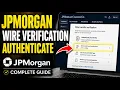 How to authenticate for bank wire verification at JPMorgan - Complete Guide