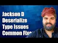 Jackson Deserialization by Type Solutions for Common Challenges