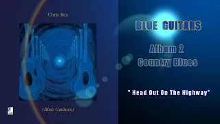 Download Chris Rea - Head Out On The Highway (Blue Guitars,Country Blues) MP3