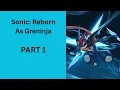 Sonic Reborn As Greninja PART 1