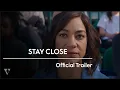 STAY CLOSE - Trailer 2021 Cush Jombo Daniel Francis
